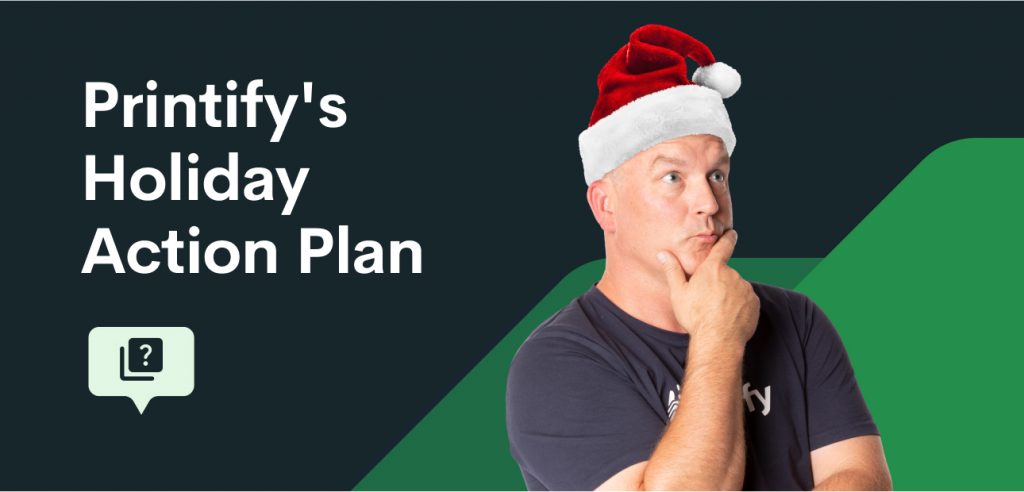 Printify's Holiday Action Plan Printify Webinar